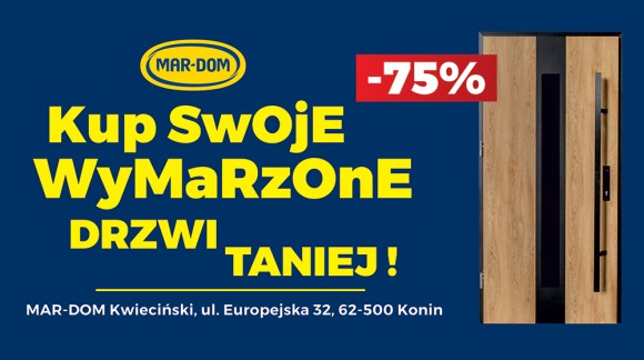 Kupując w MAR-DOMie nie przegapisz okazji aby wymienić drzwi i okna nawet o 75% taniej!